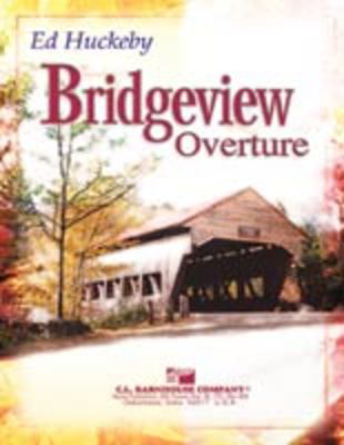 Bridgeview Overture - Ed Huckeby - C.L. Barnhouse Company Score/Parts