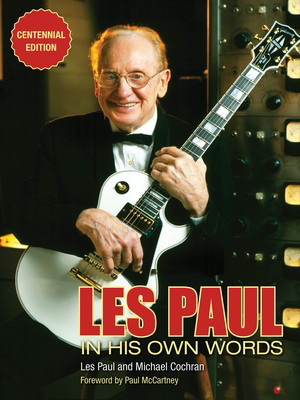 Les Paul in His Own Words - Centennial Edition - Guitar Les Paul|Michael Cochran Backbeat Books
