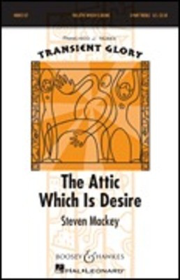The Attic Which is Desire - Transient Glory Series - Steven Mackey - SSA divisi Boosey & Hawkes Octavo