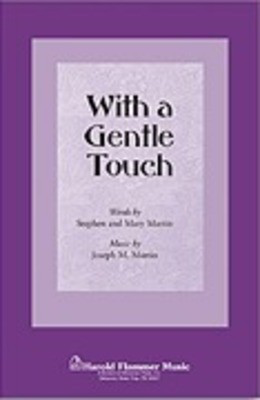With a Gentle Touch - Joseph M. Martin|Mary Martin|Stephen Martin - SATB Shawnee Press Choral Score Octavo
