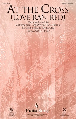 At the Cross - (Love Ran Red) - Chris Tomlin|Jonas Myrin|Matt Redman - SATB Ed Hogan PraiseSong Octavo