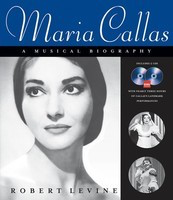 Maria Callas - A Musical Biography - Book/2-CDs Pack - Robert Levine Amadeus Press /CD