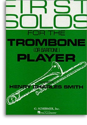 First Solos for the Trombone or Baritone Player - Trombone/Baritone/Piano Accompaniment by Smith Schirmer 50332600