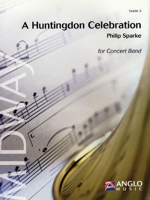 A Huntingdon Celebration - Grade 3 - Score and Parts - Philip Sparke Anglo Music Press Score/Parts
