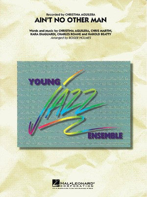 Ain't No Other Man - Charles Roane|Chris Martin|Christina Aguilera|Harold Beatty|Kara DioGuardi - Roger Holmes Hal Leonard Score/Parts