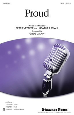 Proud - Heather Small|Peter John Vettese - SATB Greg Gilpin Shawnee Press Octavo