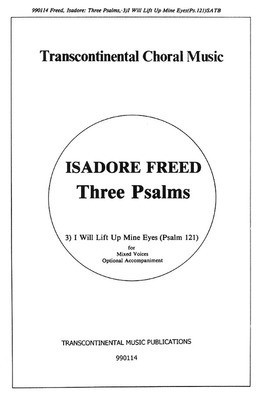 Psalm 121: I Will Lift Up Mine Eyes (from Three Psalms) - Isadore Freed - SATB Transcontinental Music Choral Score Octavo
