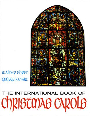 The International Book of Christmas Carols - Softcover - Vocal Walter Ehret Walton Music Piano, Vocal & Guitar