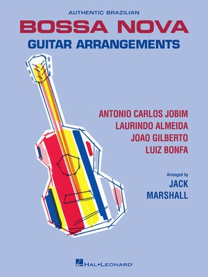 Authentic Brazilian Bossa Nova Guitar Arrangements - Guitar Jack Marshall Hal Leonard Guitar Solo