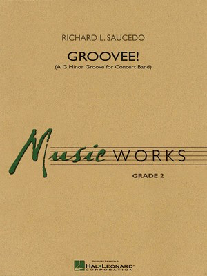 Groovee! - (A G Minor Groove for Concert Band) - Richard L. Saucedo - Hal Leonard Score/Parts
