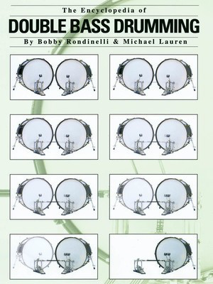 The Encyclopedia of Double Bass Drumming - Bobby Rondinelli|Michael Lauren - Bass Drum Modern Drummer Publications Drum Notation