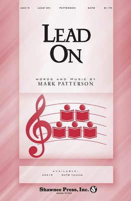 Lead On - Mark Patterson - SATB Shawnee Press Choral Score Octavo