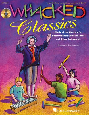 Whacked on Classics (Collection) - Music of the Masters for BoomwhackersŒ¬ and Other Instruments - Tom Anderson - Hal Leonard Softcover/CD