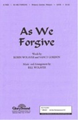 As We Forgive - Bill Wolaver|Nancy Gordon - SATB Shawnee Press Choral Score Octavo