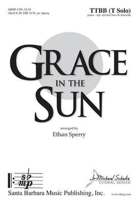 Grace in the Sun - Ethan Sperry - TTBB Santa Barbara Music Publishing Octavo