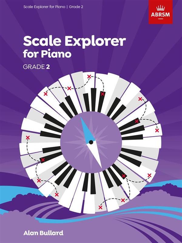 ABRSM Scale Explorer for Piano Grade 2 - Bullard Alan ABRSM 9781848498600