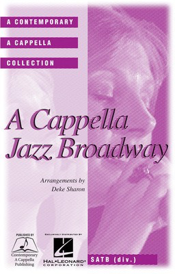 A Cappella Jazz Broadway - SATB divisi Deke Sharon Contemporary A Cappella Publishing Choral Score Octavo
