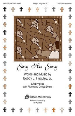 Sing His Song - Bobby Huguley - SATB Bobby Huguley Fred Bock Music Company Choral Score Octavo