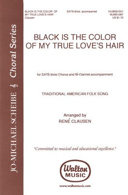Black Is the Color of My True Love's Hair - SATB divisi Rene Clausen Walton Music Choral Score Octavo