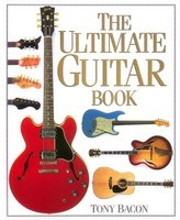 The Ultimate Guitar Book - Guitar Tony Bacon Hal Leonard