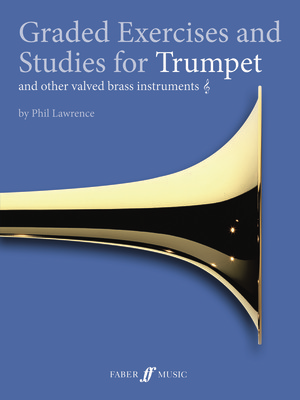 Graded Exercises and Studies - Trumpet - Phil Lawrence - Trumpet Faber Music