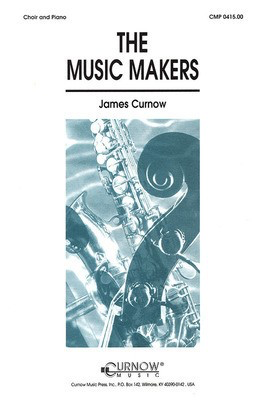The Music Makers - SATB - James Curnow - SATB Curnow Music Octavo
