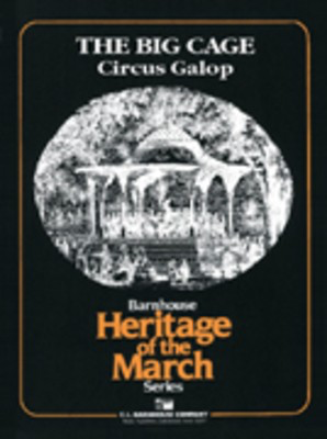 The Big Cage - Circus Galop - Karl King - Andrew Glover C.L. Barnhouse Company Score/Parts