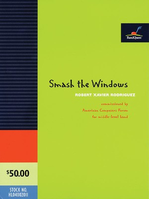 Smash the Windows - BandQuest Series Grade 4.5 - Robert Xavier Rodrí_guez - American Composers Forum Score/Parts