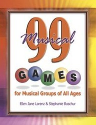 99 Musical Games - for Music Groups of All Ages - Ellen Lorenz - Stephanie Buschur Heritage Music Press Teacher Edition (with reproducible activity pages)