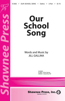 Our School Song - Jill Gallina - 2-Part Shawnee Press Choral Score Octavo