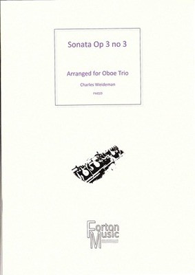 Sonata Op. 3 No. 3 arranged for Oboe Trio - Charles Weideman - Oboe Robert Rainford Forton Music Oboe Trio