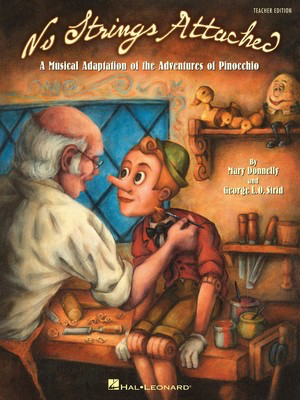 No Strings Attached - A Musical Adaptation of the Adventures of Pinocchio - George L.O. Strid|Mary Donnelly - Hal Leonard Package