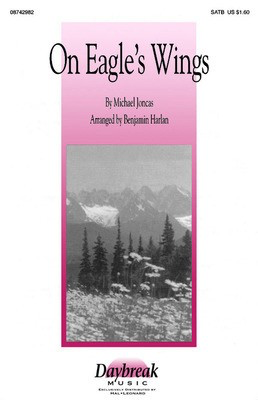 On Eagle's Wings - SATB - Michael Joncas - SATB Benjamin Harlan Daybreak Music Choral Score Octavo