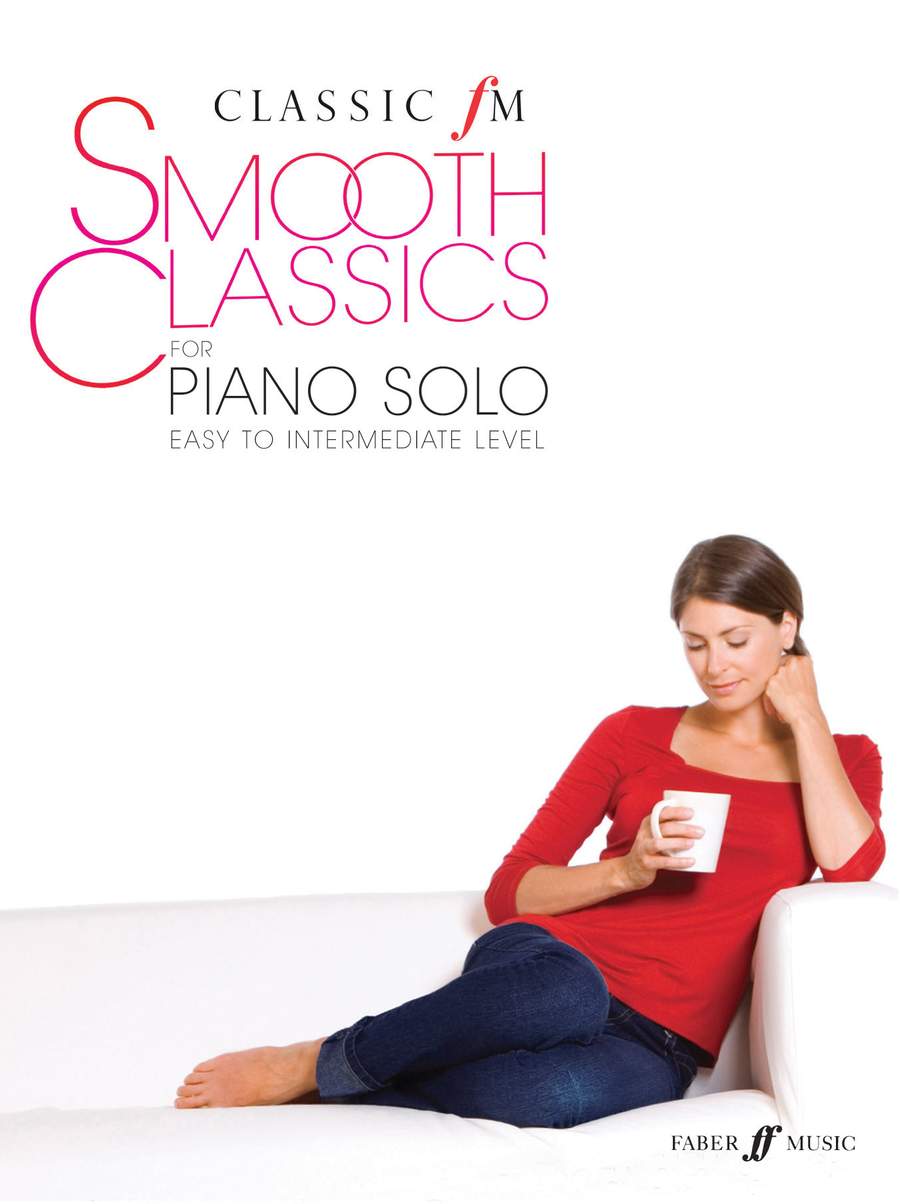 Classic FM - Smooth Classics - Piano Solo - Arranged by Kember/Wedgwood/Gritton - Faber Music