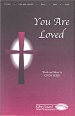You Are Loved - Cindy Berry - SAB Shawnee Press Choral Score Octavo