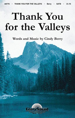 Thank You for the Valleys - Cindy Berry - SATB Shawnee Press Choral Score Octavo