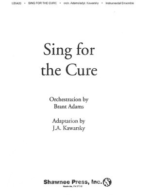 Sing for the Cure - A Proclamation of Hope - Pamela Martin - Brant Adams Shawnee Press Score/Parts
