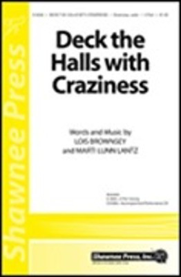 Deck the Halls with Craziness! - Lois Brownsey|Marti Lunn Lantz - 2-Part Treble Shawnee Press Choral Score Octavo