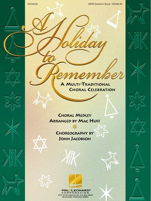 A Holiday to Remember - A Multi-Traditional Choral Celebration (Medley) - SATB Mac Huff Hal Leonard Director's Score Softcover