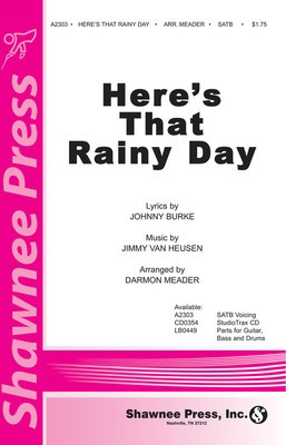 Here's That Rainy Day - Jimmy Van Heusen|Johnny Burke - SATB Darmon Meader Shawnee Press Choral Score Octavo