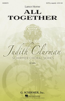 All Together - Judith Clurman Choral Series - Lance Horne|Philip Littell - SATB G. Schirmer, Inc. Choral Score Octavo