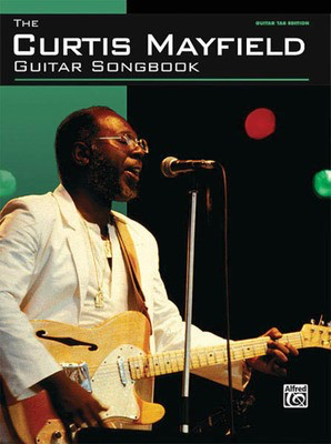 The Curtis Mayfield Guitar Songbook - Guitar Alfred Music Guitar TAB