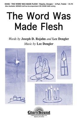 The Word Was Made Flesh - Lee Dengler - 2-Part Joseph D. Rojahn Shawnee Press Choral Score Octavo