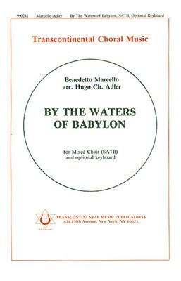 By The Waters Of Babylon - Benedetto Marcello - SATB Hugo Adler Transcontinental Music Choral Score Octavo