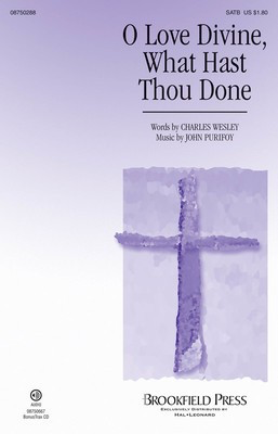 O Love Divine, What Hast Thou Done - Charles Wesley|John Purifoy - SATB Brookfield Press Choral Score Octavo