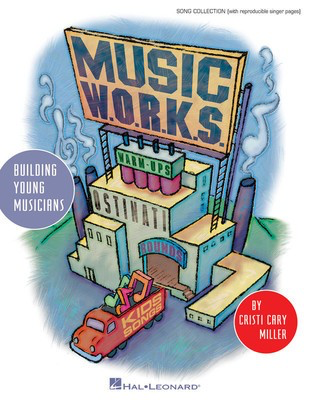 Music W.O.R.K.S. - Warmups, Ostinati, Rounds and Kids' Songs - Cristi Cary Miller - Hal Leonard Softcover