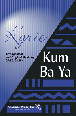 Kyrie/Kum Ba Ya - 2-Part Mixed Greg Gilpin Shawnee Press Choral Score Octavo