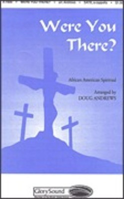 Were You There? - SATB Doug Andrews Shawnee Press Choral Score Octavo