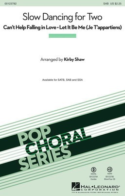 Slow Dancing for Two - Can't Help Falling in Love/Let It Be Me - George David Weiss|Gilbert Becaud|Hugo Peretti|Luigi Creatore - SAB Kirby Shaw Mann Curtis|Pierre De La Noe Hal Leonard Octavo