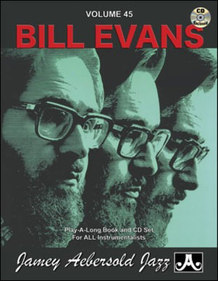Bill Evans - Volume 45 - Play-A-Long Book and CD Set for All Instrumentalists - Bill Evans - All Instruments Jamey Aebersold Jazz Lead Sheet /CD